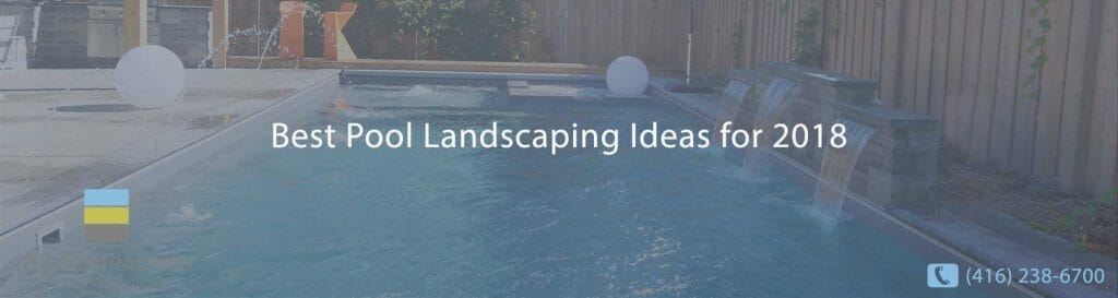 Best Pool Landscaping Ideas for 2018